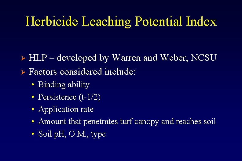 Herbicide Leaching Potential Index HLP – developed by Warren and Weber, NCSU Ø Factors