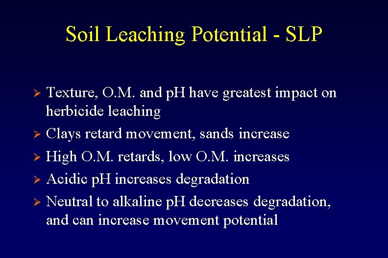 Soil Leaching Potential - SLP Texture, O. M. and p. H have greatest impact