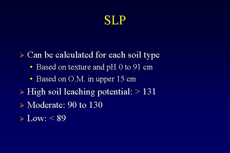 SLP Ø Can be calculated for each soil type • Based on texture and