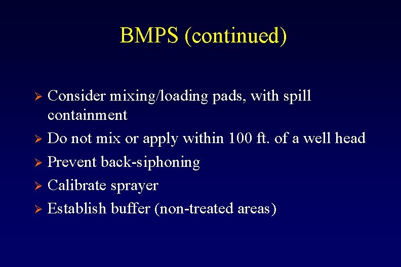 BMPS (continued) Consider mixing/loading pads, with spill containment Ø Do not mix or apply