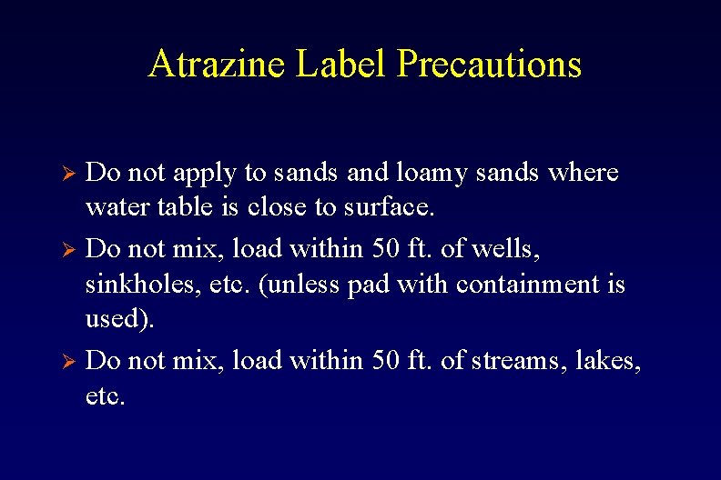 Atrazine Label Precautions Do not apply to sands and loamy sands where water table