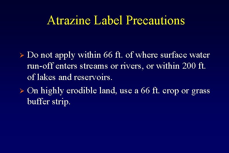 Atrazine Label Precautions Do not apply within 66 ft. of where surface water run-off