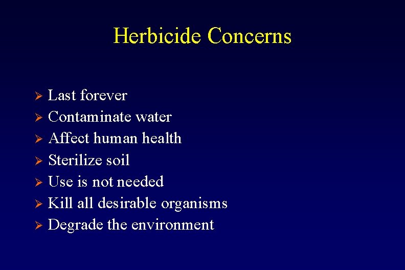 Herbicide Concerns Last forever Ø Contaminate water Ø Affect human health Ø Sterilize soil