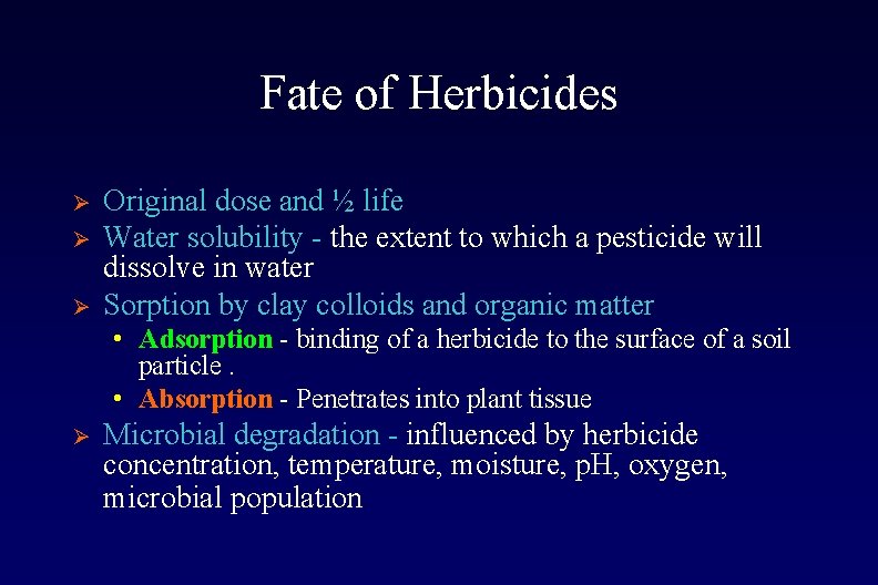 Fate of Herbicides Ø Ø Ø Original dose and ½ life Water solubility -