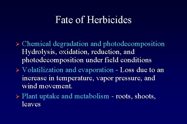 Fate of Herbicides Chemical degradation and photodecomposition Hydrolysis, oxidation, reduction, and photodecomposition under field