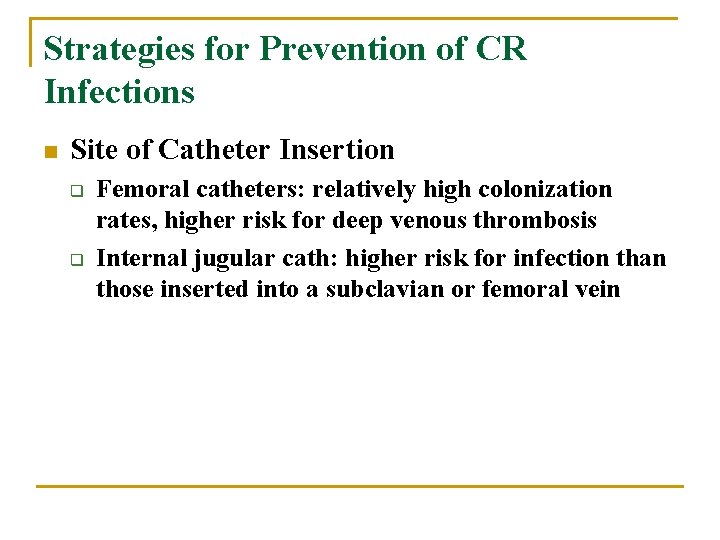 Strategies for Prevention of CR Infections n Site of Catheter Insertion q q Femoral