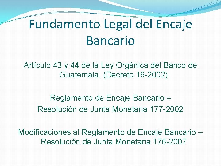 Fundamento Legal del Encaje Bancario Artículo 43 y 44 de la Ley Orgánica del