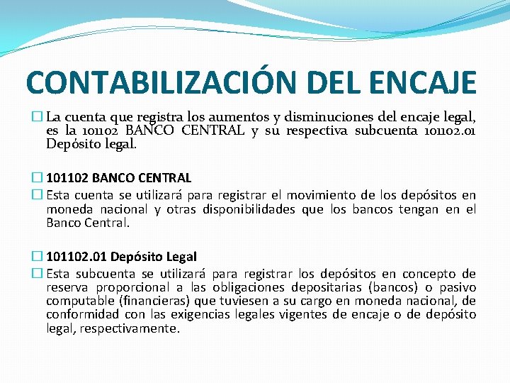 CONTABILIZACIÓN DEL ENCAJE � La cuenta que registra los aumentos y disminuciones del encaje