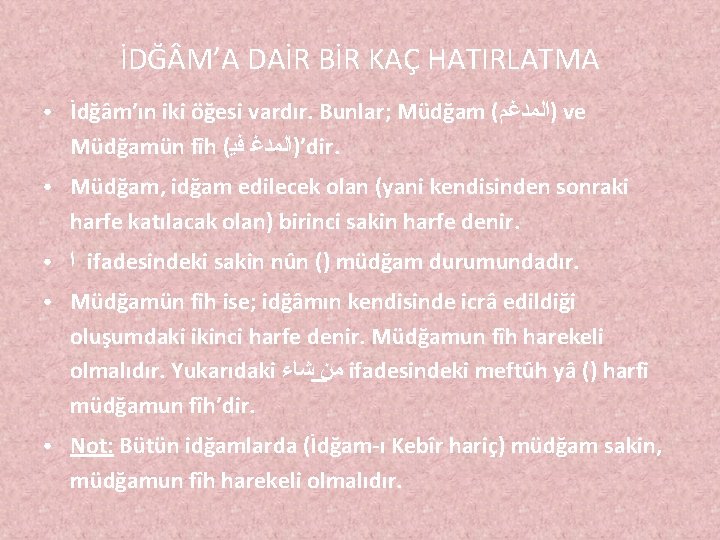 İDĞ M’A DAİR BİR KAÇ HATIRLATMA ● İdğâm’ın iki öğesi vardır. Bunlar; Müdğam (