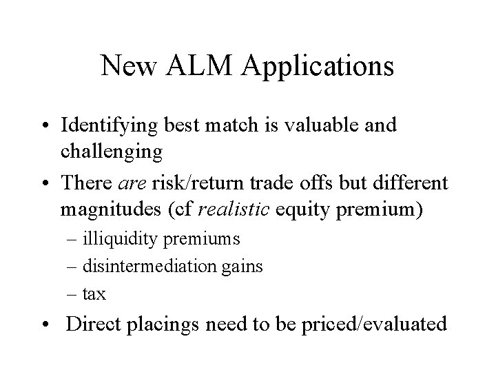 New ALM Applications • Identifying best match is valuable and challenging • There are