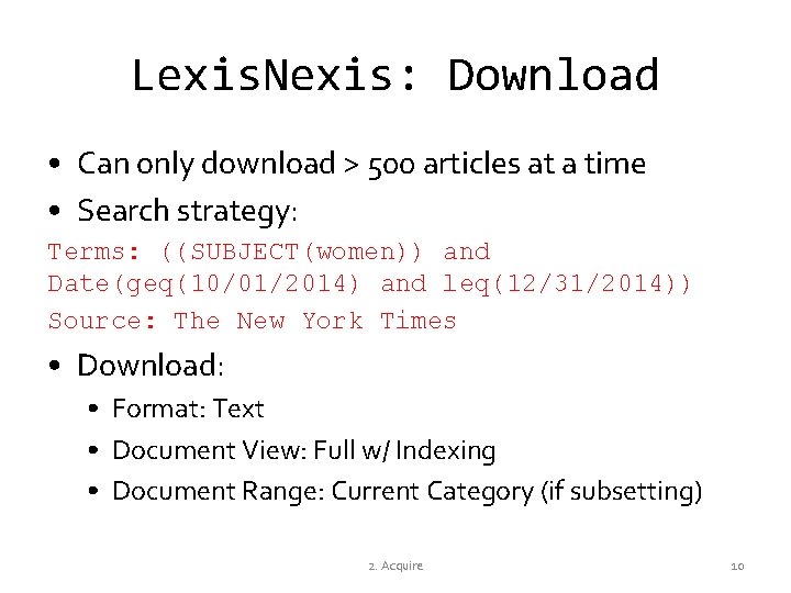 Lexis. Nexis: Download • Can only download > 500 articles at a time •
