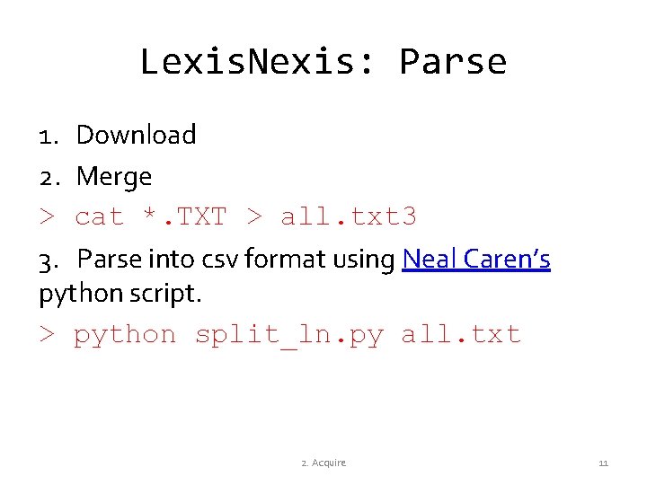 Lexis. Nexis: Parse 1. Download 2. Merge > cat *. TXT > all. txt