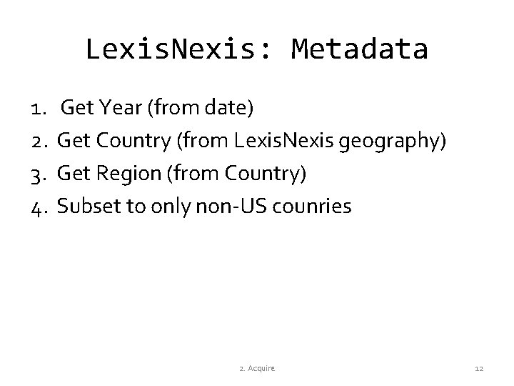 Lexis. Nexis: Metadata 1. 2. 3. 4. Get Year (from date) Get Country (from