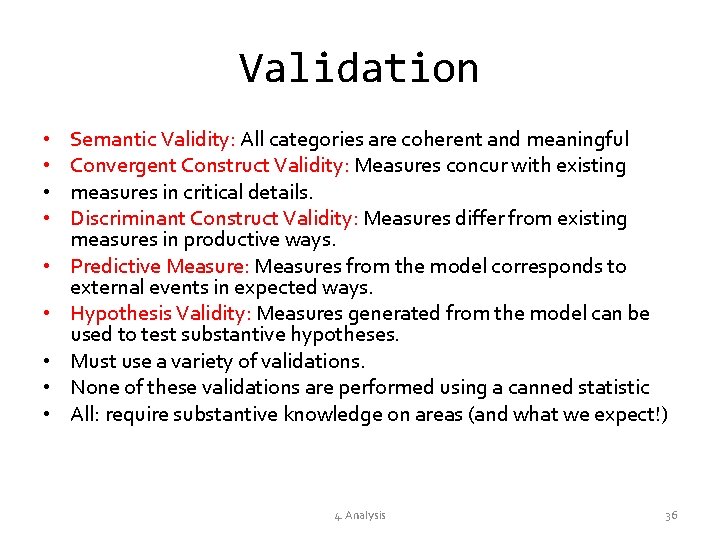 Validation • • • Semantic Validity: All categories are coherent and meaningful Convergent Construct