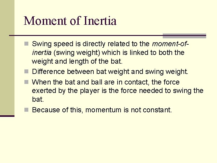 Moment of Inertia n Swing speed is directly related to the moment-of- inertia (swing