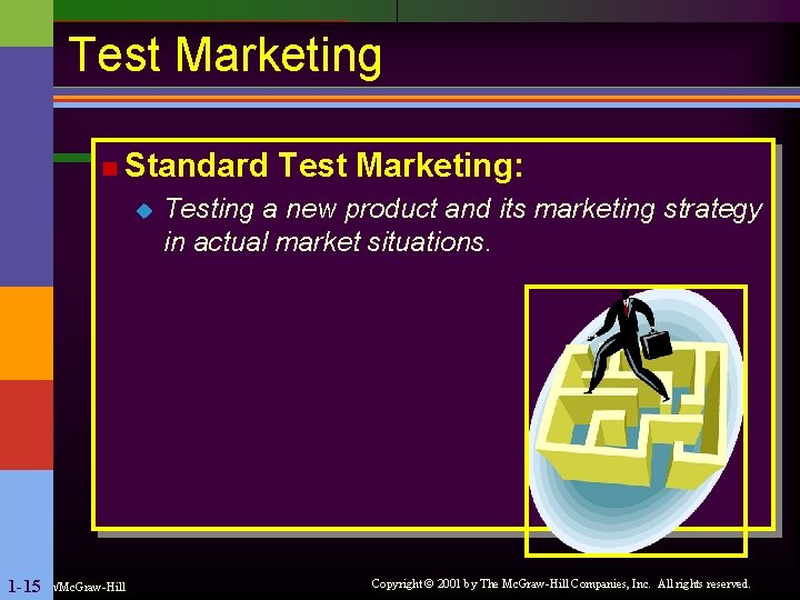 Test Marketing n Standard u Irwin/Mc. Graw-Hill 1 -15 Test Marketing: Testing a new