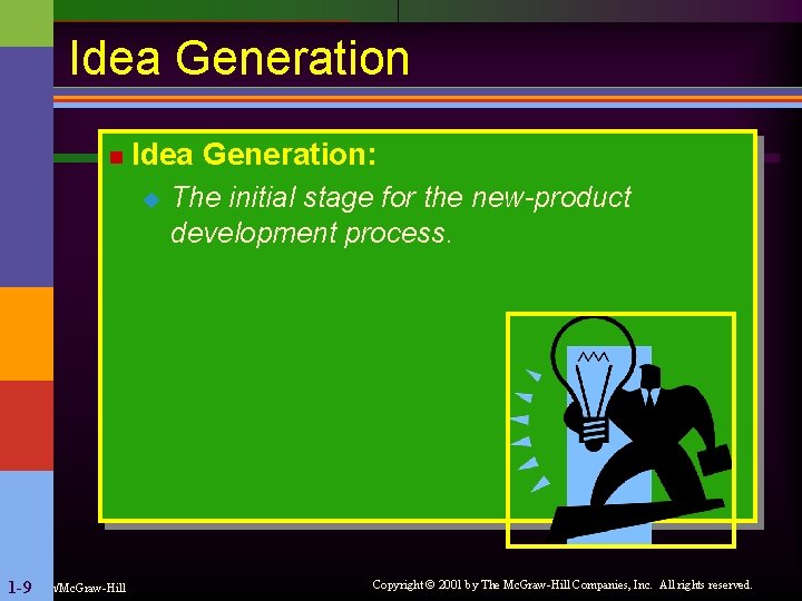 Idea Generation n Idea Generation: u 1 -9 Irwin/Mc. Graw-Hill The initial stage for