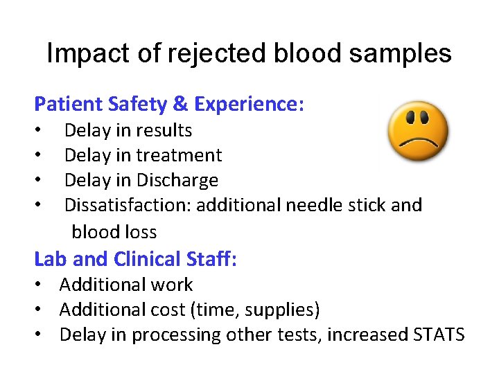 Impact of rejected blood samples Patient Safety & Experience: • • Delay in results Impact of rejected blood samples Patient Safety & Experience: • • Delay in results