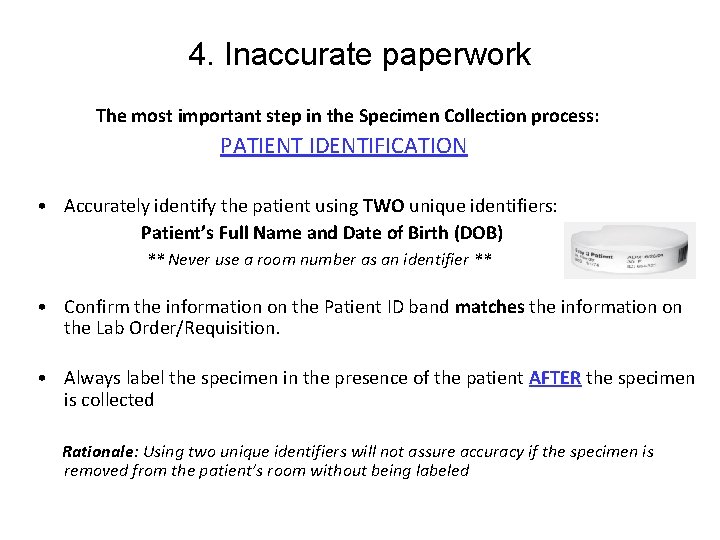 4. Inaccurate paperwork The most important step in the Specimen Collection process: PATIENT IDENTIFICATION 4. Inaccurate paperwork The most important step in the Specimen Collection process: PATIENT IDENTIFICATION