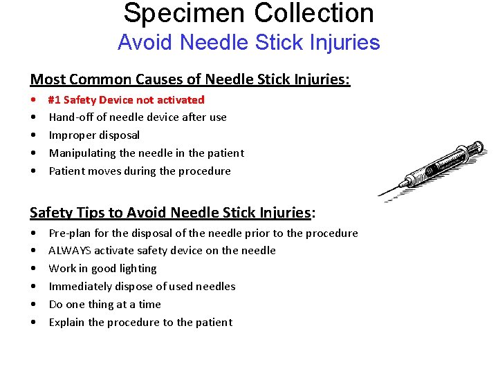 Specimen Collection Avoid Needle Stick Injuries Most Common Causes of Needle Stick Injuries: • Specimen Collection Avoid Needle Stick Injuries Most Common Causes of Needle Stick Injuries: •