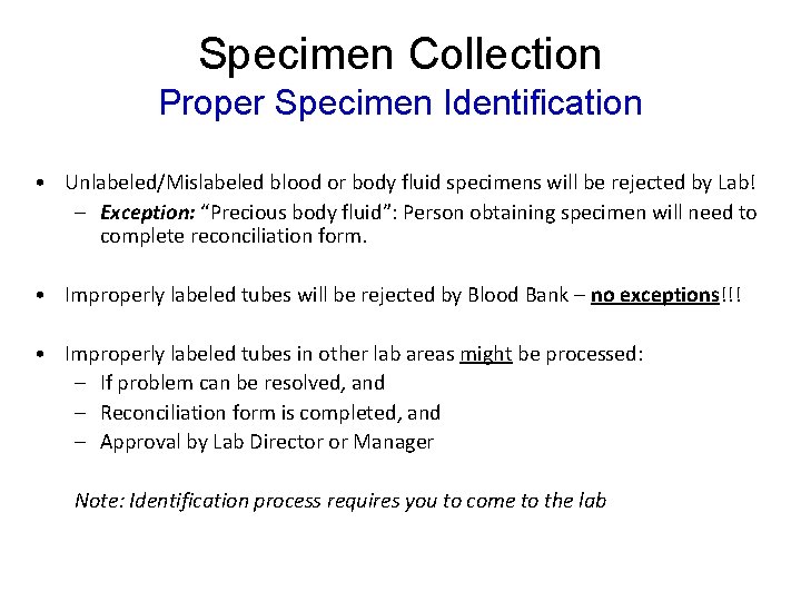 Specimen Collection Proper Specimen Identification • Unlabeled/Mislabeled blood or body fluid specimens will be Specimen Collection Proper Specimen Identification • Unlabeled/Mislabeled blood or body fluid specimens will be