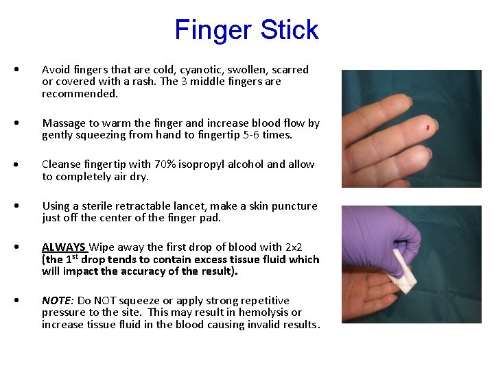 Finger Stick • Avoid fingers that are cold, cyanotic, swollen, scarred or covered with Finger Stick • Avoid fingers that are cold, cyanotic, swollen, scarred or covered with