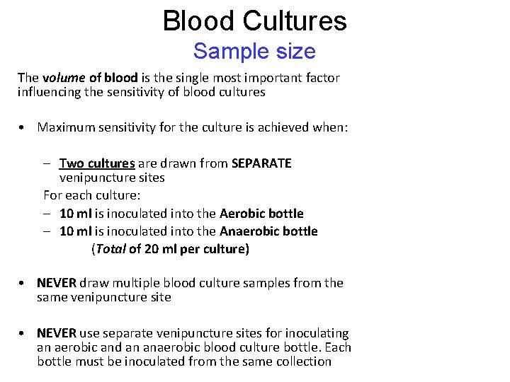 Blood Cultures Sample size The volume of blood is the single most important factor Blood Cultures Sample size The volume of blood is the single most important factor