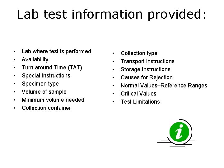 Lab test information provided: • • Lab where test is performed Availability Turn around Lab test information provided: • • Lab where test is performed Availability Turn around