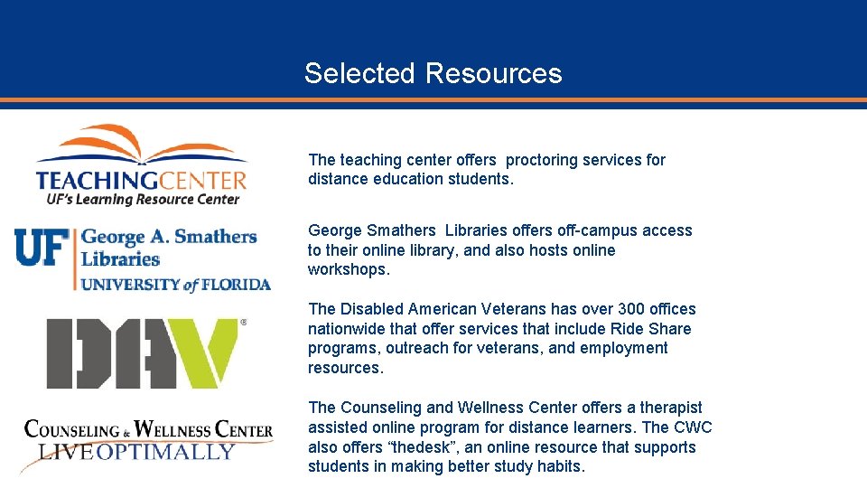Selected Resources The teaching center offers proctoring services for distance education students. George Smathers