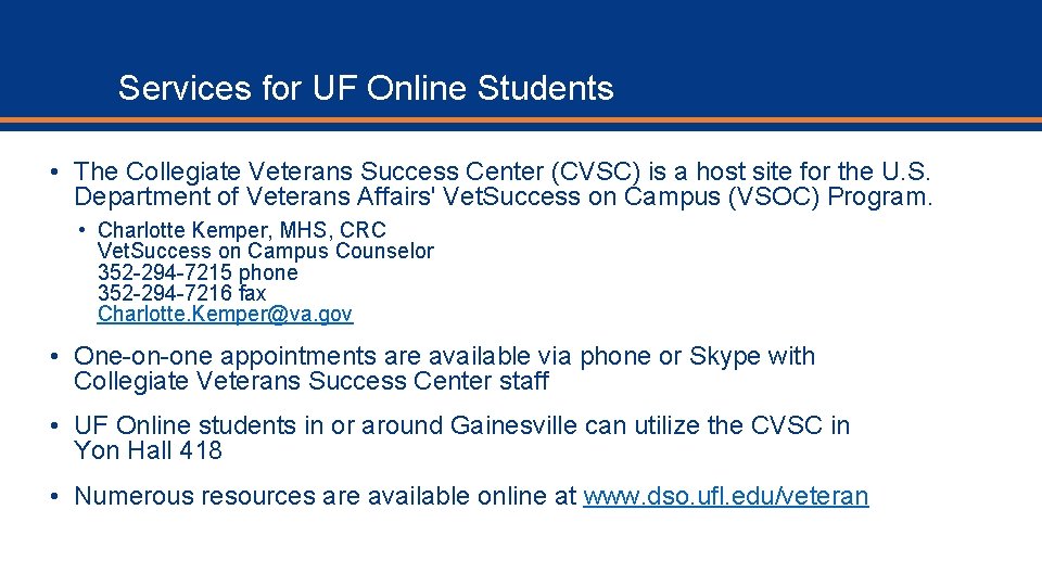 Services for UF Online Students • The Collegiate Veterans Success Center (CVSC) is a
