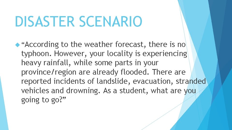 DISASTER SCENARIO “According to the weather forecast, there is no typhoon. However, your locality