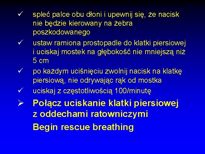 ü ü spleć palce obu dłoni i upewnij się, że nacisk nie będzie kierowany ü ü spleć palce obu dłoni i upewnij się, że nacisk nie będzie kierowany