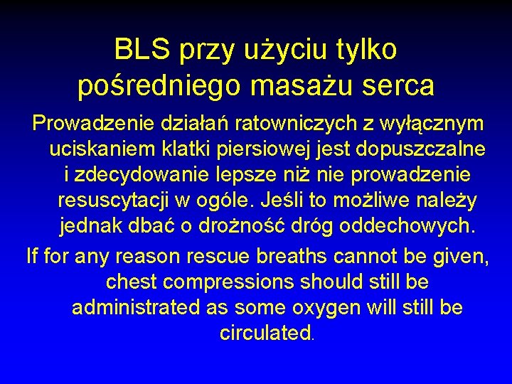BLS przy użyciu tylko pośredniego masażu serca Prowadzenie działań ratowniczych z wyłącznym uciskaniem klatki BLS przy użyciu tylko pośredniego masażu serca Prowadzenie działań ratowniczych z wyłącznym uciskaniem klatki