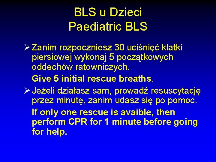 BLS u Dzieci Paediatric BLS Ø Zanim rozpoczniesz 30 uciśnięć klatki piersiowej wykonaj 5