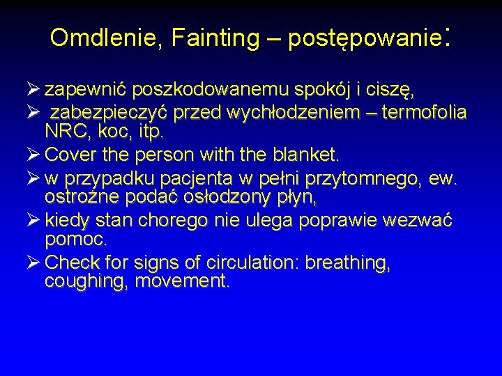 Omdlenie, Fainting – postępowanie: Ø zapewnić poszkodowanemu spokój i ciszę, Ø zabezpieczyć przed wychłodzeniem