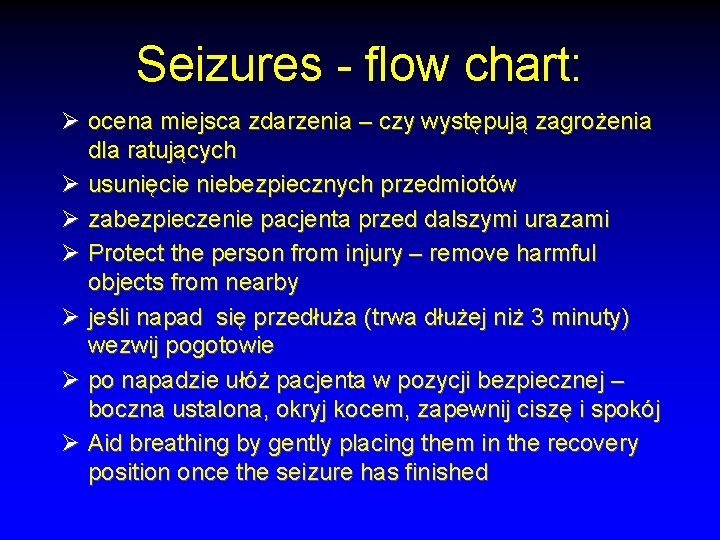 Seizures - flow chart: Ø ocena miejsca zdarzenia – czy występują zagrożenia dla ratujących Seizures - flow chart: Ø ocena miejsca zdarzenia – czy występują zagrożenia dla ratujących