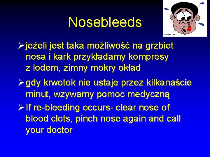 Nosebleeds Ø jeżeli jest taka możliwość na grzbiet nosa i kark przykładamy kompresy z