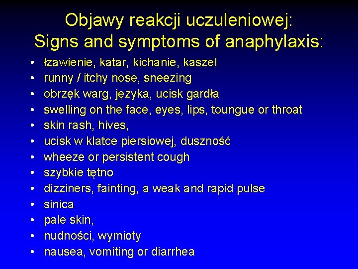 Objawy reakcji uczuleniowej: Signs and symptoms of anaphylaxis: • • • • łzawienie, katar, Objawy reakcji uczuleniowej: Signs and symptoms of anaphylaxis: • • • • łzawienie, katar,