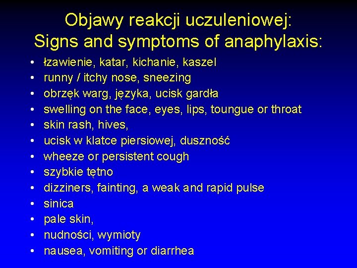 Objawy reakcji uczuleniowej: Signs and symptoms of anaphylaxis: • • • • łzawienie, katar,