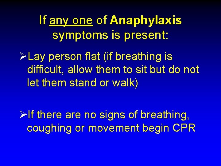 If any one of Anaphylaxis symptoms is present: ØLay person flat (if breathing is If any one of Anaphylaxis symptoms is present: ØLay person flat (if breathing is