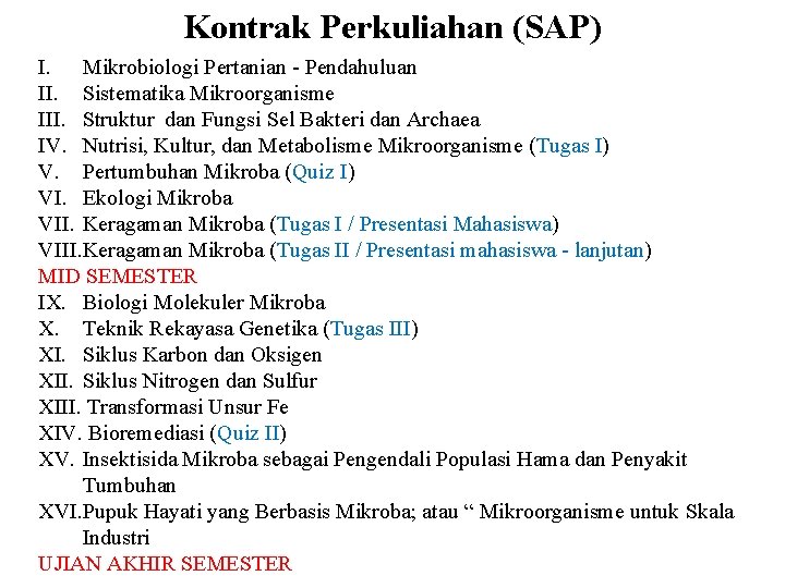 Kontrak Perkuliahan (SAP) I. Mikrobiologi Pertanian - Pendahuluan II. Sistematika Mikroorganisme III. Struktur dan