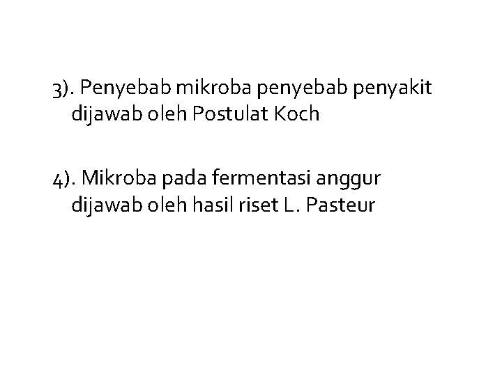 3). Penyebab mikroba penyebab penyakit dijawab oleh Postulat Koch 4). Mikroba pada fermentasi anggur