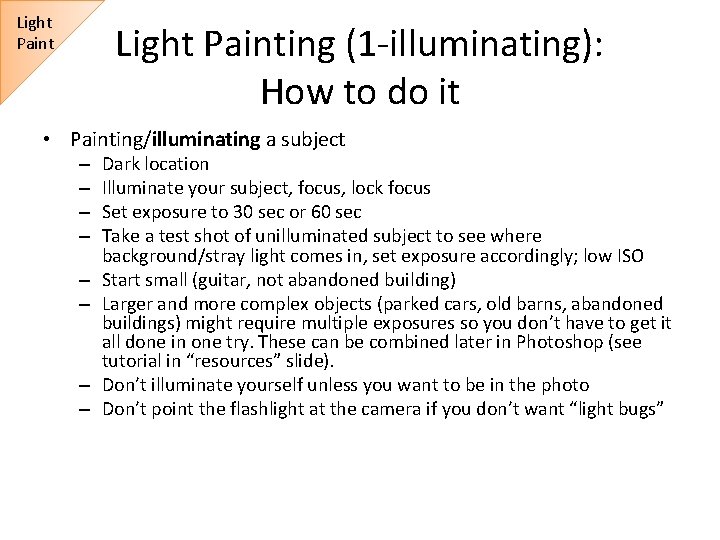 Light Painting (1 -illuminating): How to do it • Painting/illuminating a subject – –
