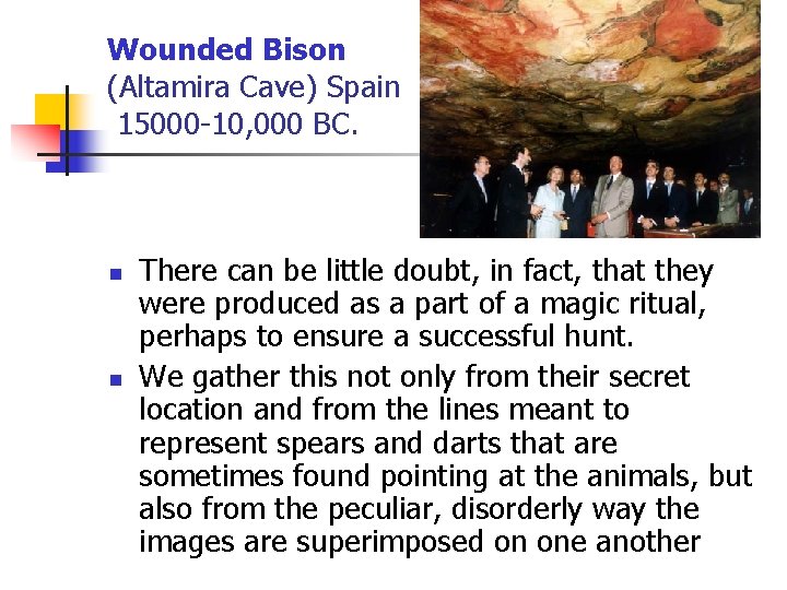 Wounded Bison (Altamira Cave) Spain 15000 -10, 000 BC. n n There can be