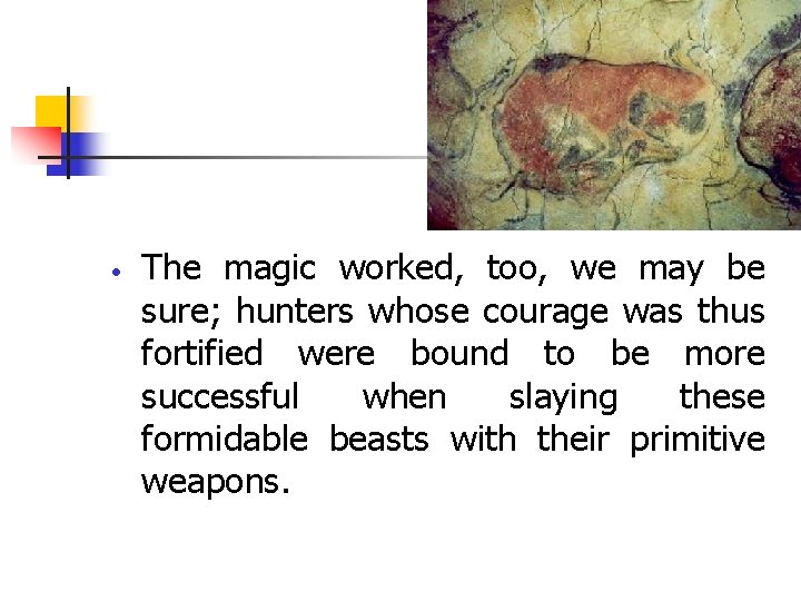  The magic worked, too, we may be sure; hunters whose courage was thus