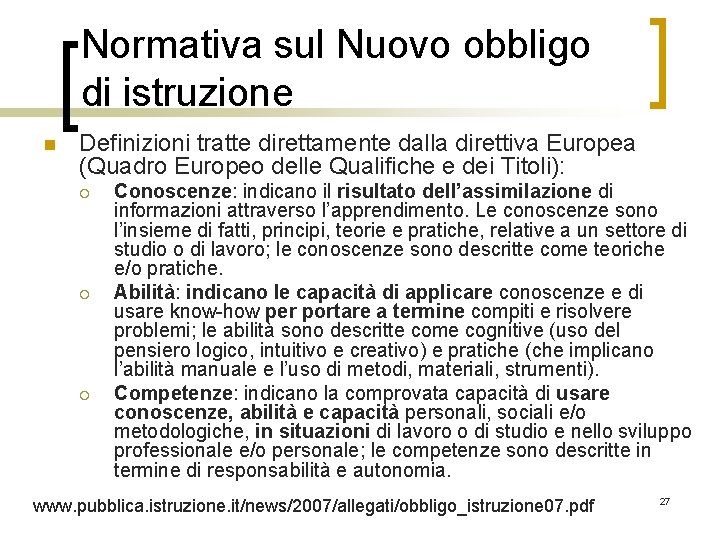 Normativa sul Nuovo obbligo di istruzione n Definizioni tratte direttamente dalla direttiva Europea (Quadro