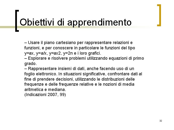 Obiettivi di apprendimento – Usare il piano cartesiano per rappresentare relazioni e funzioni, e