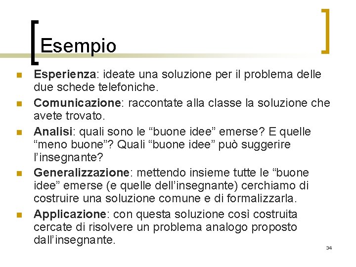 Esempio n n n Esperienza: ideate una soluzione per il problema delle due schede