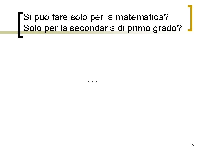 Si può fare solo per la matematica? Solo per la secondaria di primo grado?