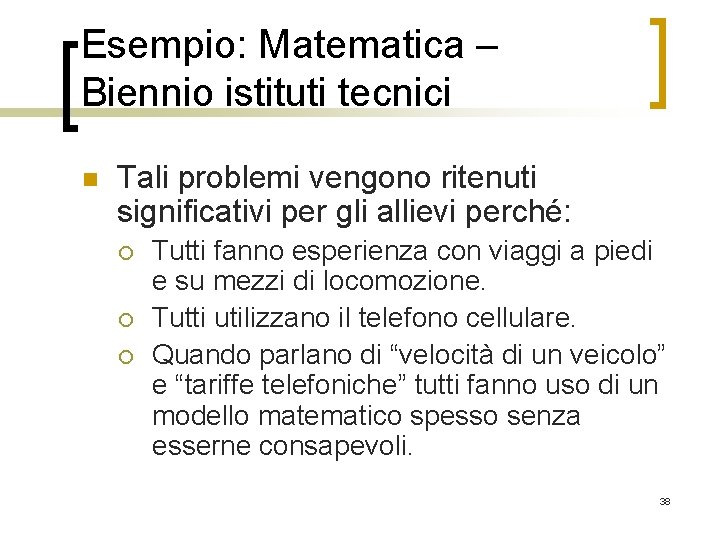 Esempio: Matematica – Biennio istituti tecnici n Tali problemi vengono ritenuti significativi per gli